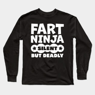 Fart Ninja Silent But Deadly Long Sleeve T-Shirt